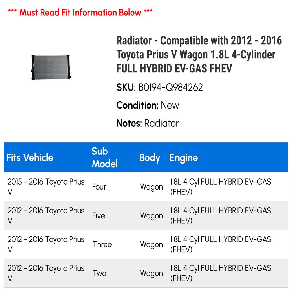 Radiator - Compatible with 2012 - 2016 Toyota Prius V Wagon 1.8L 4-Cylinder FULL HYBRID EV-GAS FHEV 2013 2014 2015